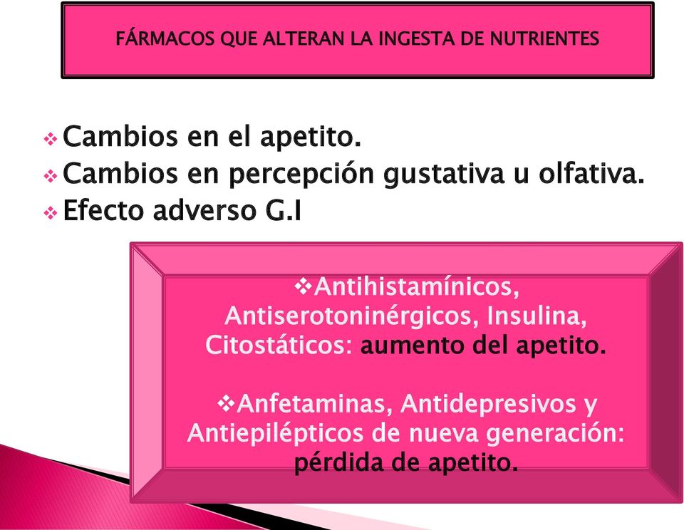 I Antihistamínicos, Antiserotoninérgicos, Insulina, Citostáticos: aumento