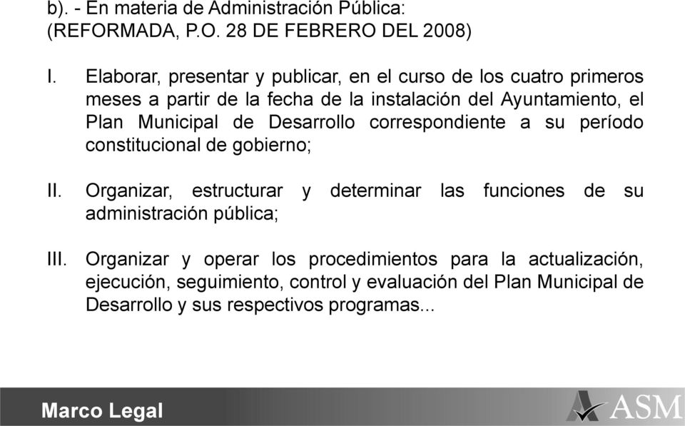 Municipal de Desarrollo correspondiente a su período constitucional de gobierno; II. III.
