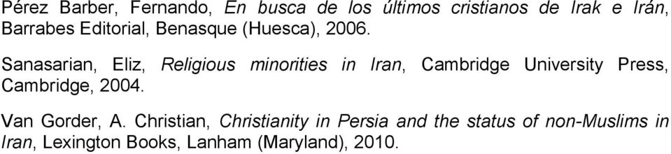 Sanasarian, Eliz, Religious minorities in Iran, Cambridge University Press,