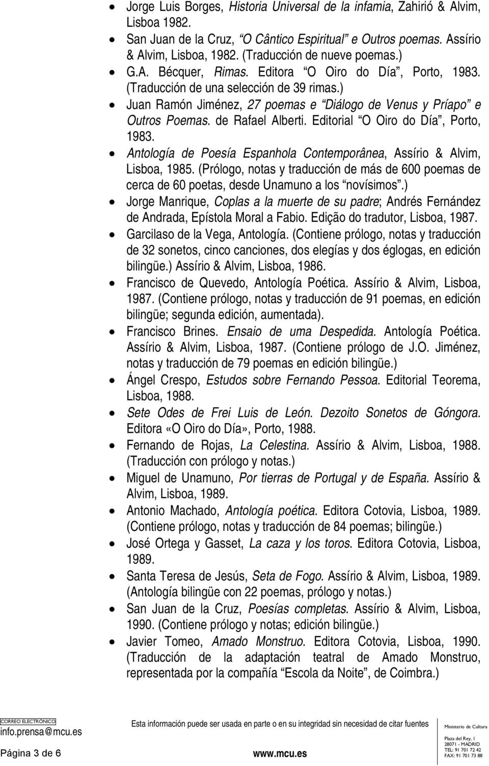 ) Juan Ramón Jiménez, 27 poemas e Diálogo de Venus y Príapo e Outros Poemas. de Rafael Alberti. Editorial O Oiro do Día, Porto, 1983.