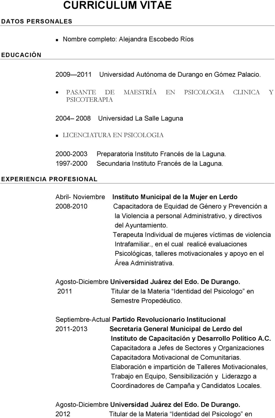 1997-2000 Secundaria Instituto Francés de la Laguna.