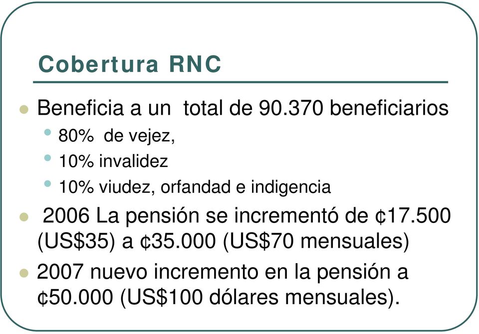 e indigencia 2006 La pensión se incrementó de 17.500 (US$35) a 35.