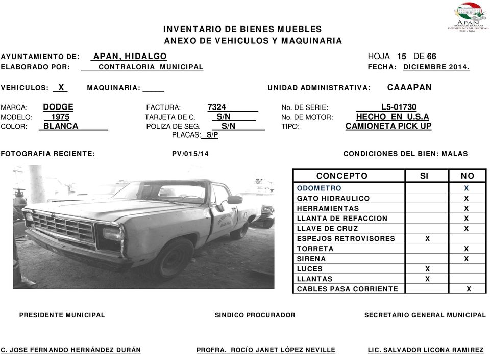 DE SERIE: L5-01730 MODELO: 1975 TARJETA DE C. S/N No. DE MOTOR: HECHO EN U.S.A COLOR: BLANCA POLIZA DE SEG.