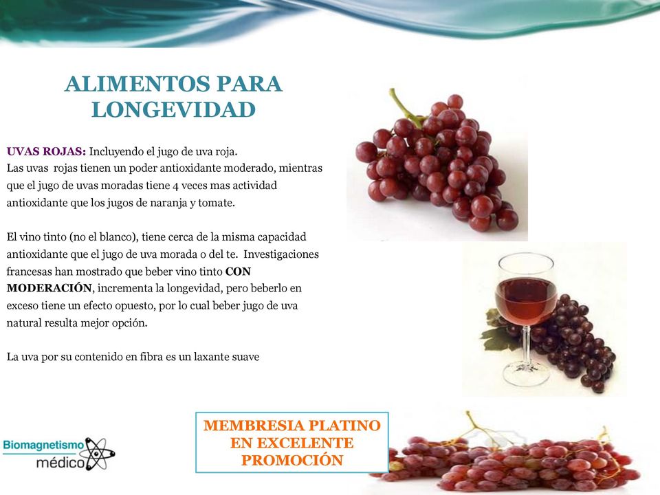 y tomate. El vino tinto (no el blanco), tiene cerca de la misma capacidad antioxidante que el jugo de uva morada o del te.