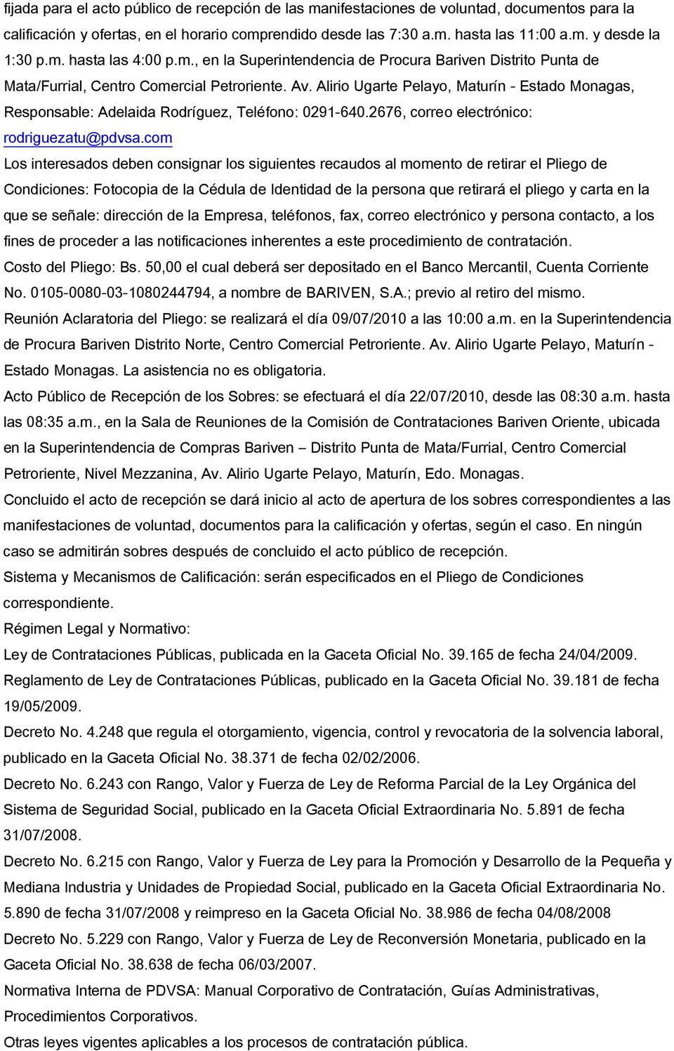 Alirio Ugarte Pelayo, Maturín - Estado Monagas, Responsable: Adelaida Rodríguez, Teléfono: 0291-640.2676, correo electrónico: rodriguezatu@pdvsa.