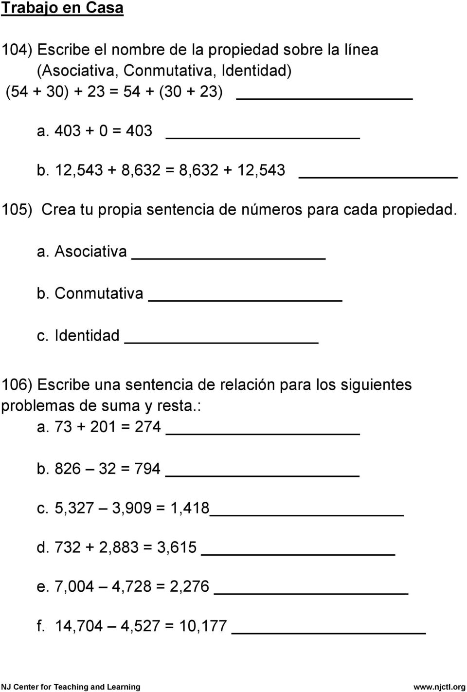 Conmutativa c. Identidad 106) Escribe una sentencia de relación para los siguientes problemas de suma y resta.: a.