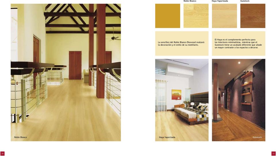 El Haya es el complemento perfecto para los interiores minimalistas, mientras que el