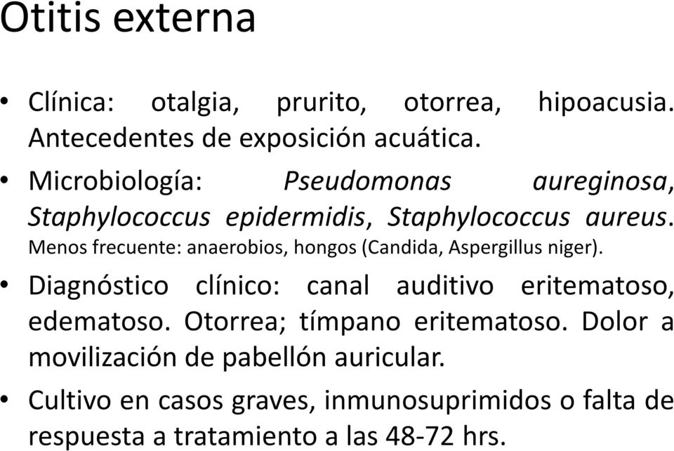 Menos frecuente: anaerobios, hongos (Candida, Aspergillus niger).