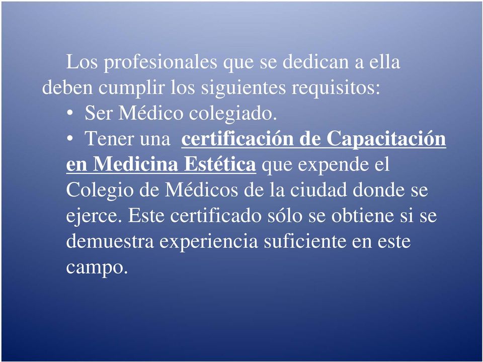 Tener una certificación de Capacitación en Medicina Estética que expende el