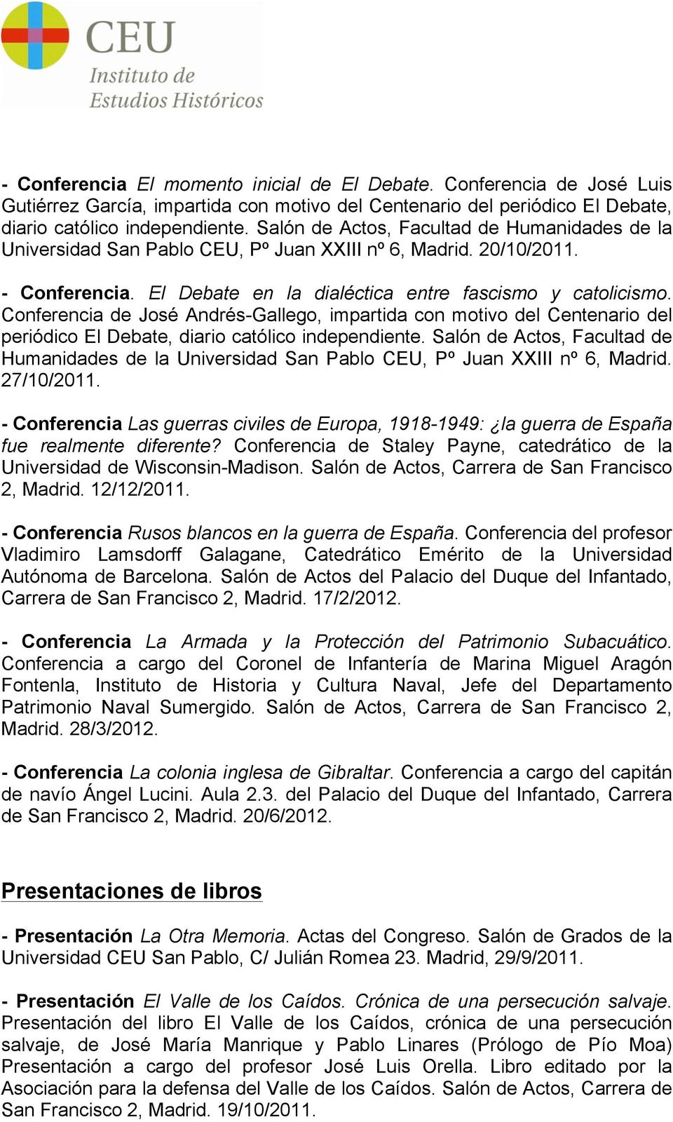 Conferencia de José Andrés-Gallego, impartida con motivo del Centenario del periódico El Debate, diario católico independiente.