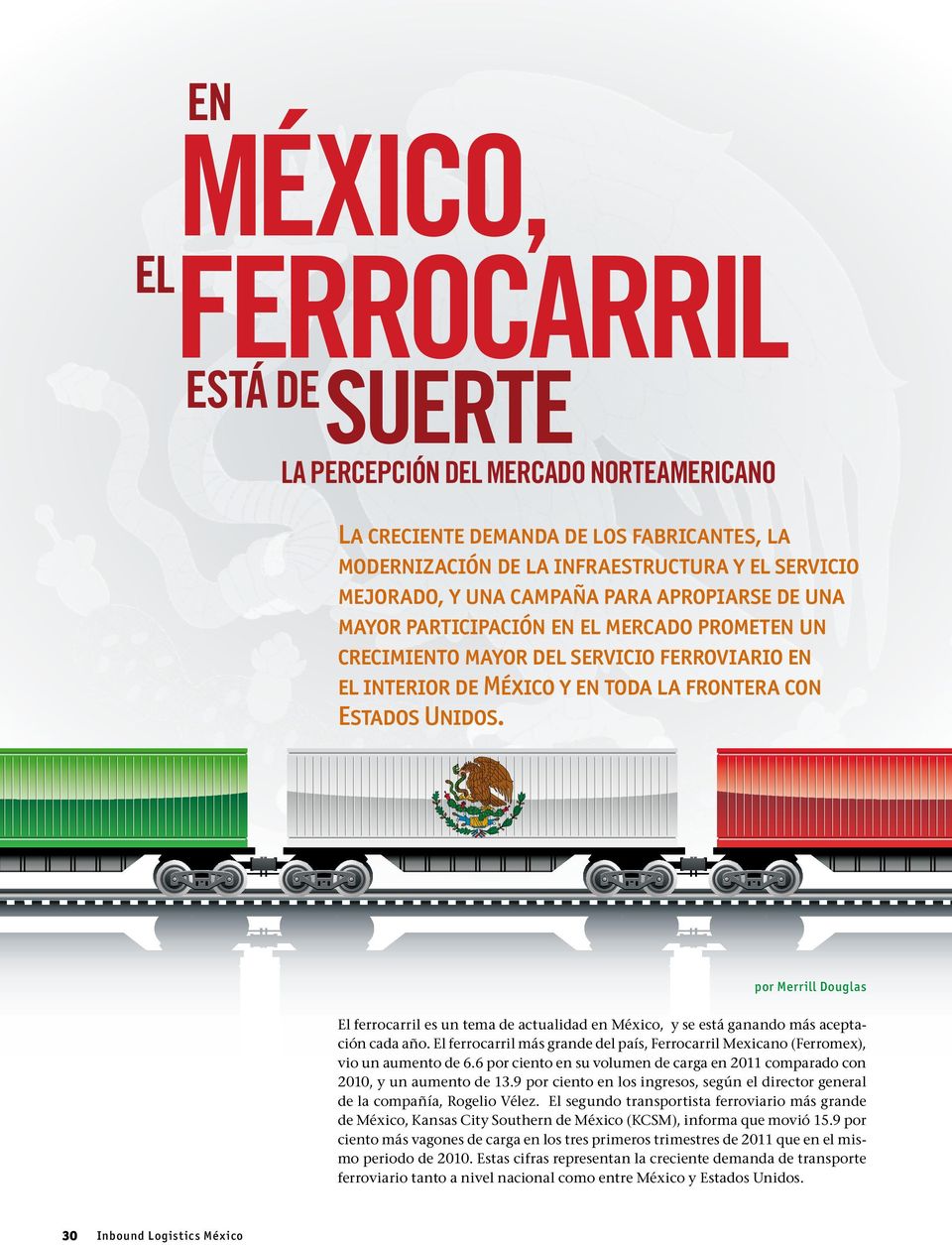 por Merrill Douglas El ferrocarril es un tema de actualidad en México, y se está ganando más aceptación cada año.