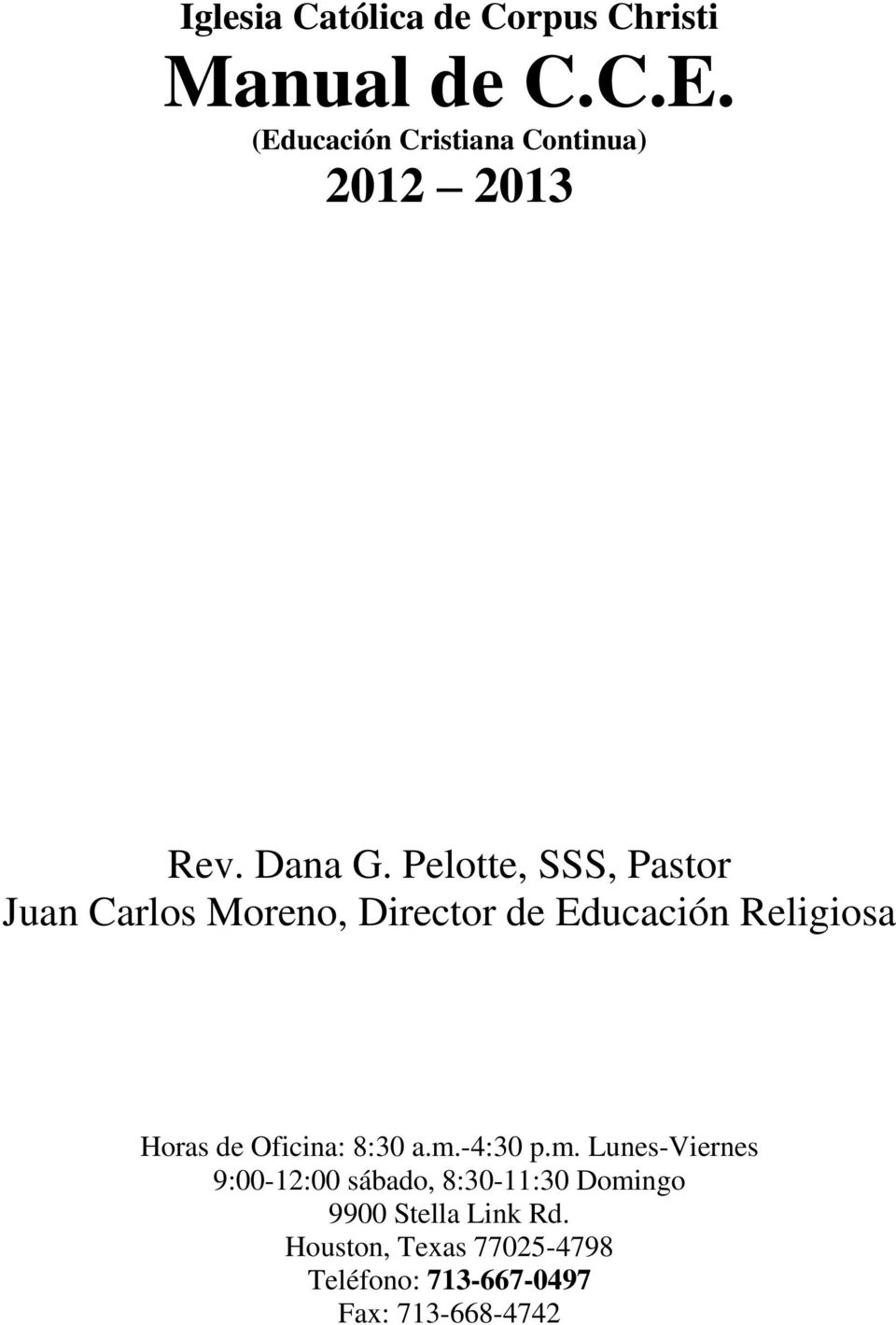 Pelotte, SSS, Pastor Juan Carlos Moreno, Director de Educación Religiosa Horas de