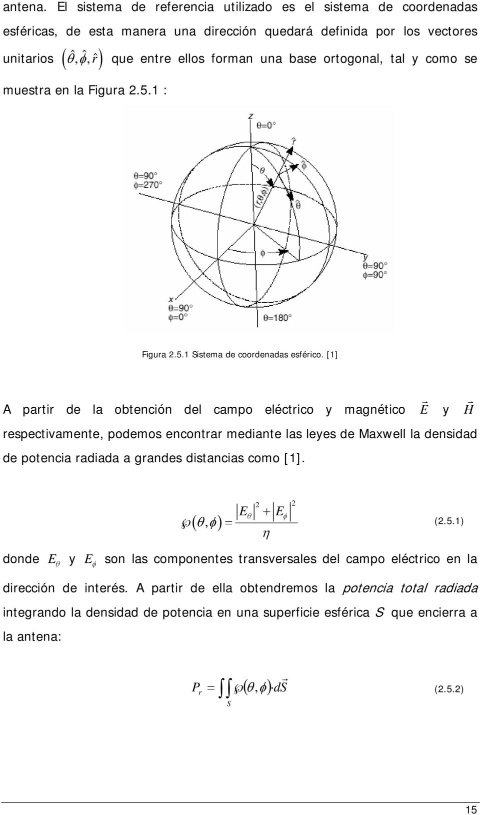 ortogonal, tal y como se muestra en la Figura 2.5.1 : Figura 2.5.1 Sistema de coordenadas esférico.