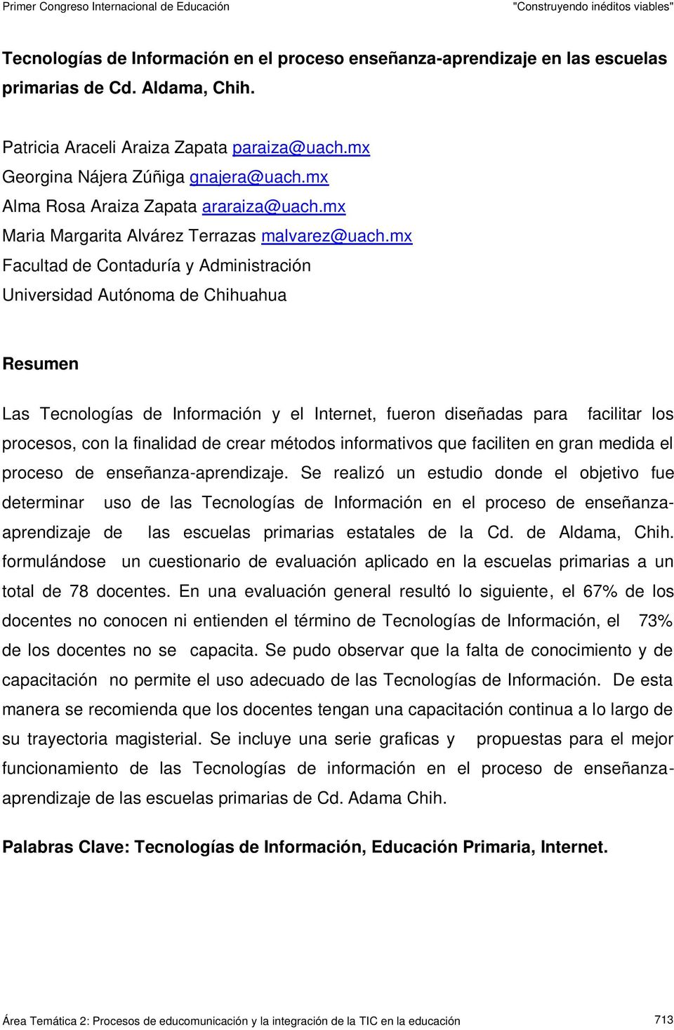 mx Facultad de Contaduría y Administración Universidad Autónoma de Chihuahua Resumen Las Tecnologías de Información y el Internet, fueron diseñadas para facilitar los procesos, con la finalidad de