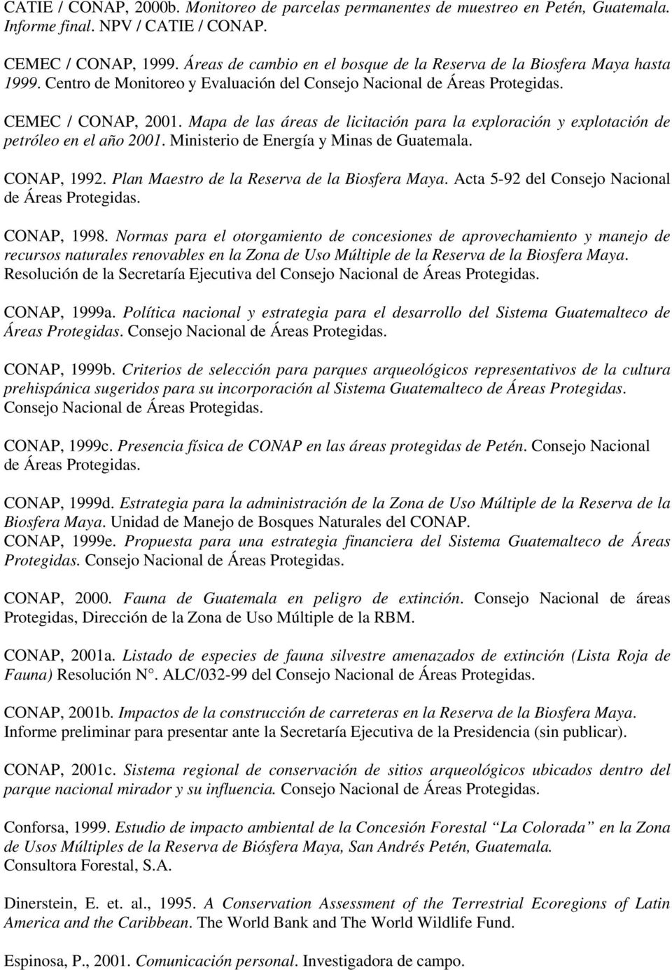 Mapa de las áreas de licitación para la exploración y explotación de petróleo en el año 2001. Ministerio de Energía y Minas de Guatemala. CONAP, 1992. Plan Maestro de la Reserva de la Biosfera Maya.