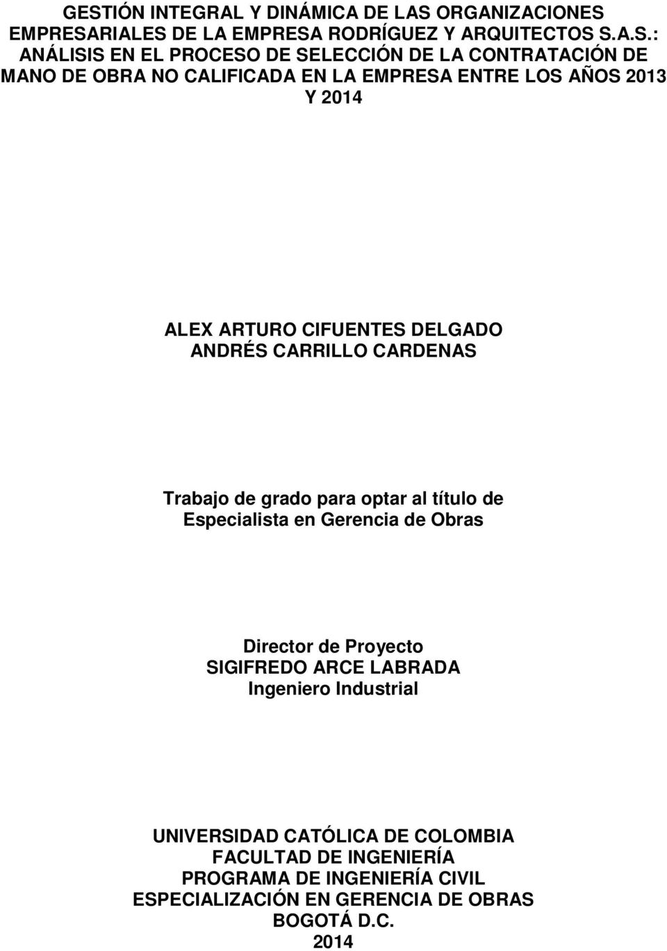 CARRILLO CARDENAS Trabajo de grado para optar al título de Especialista en Gerencia de Obras Director de Proyecto SIGIFREDO ARCE LABRADA