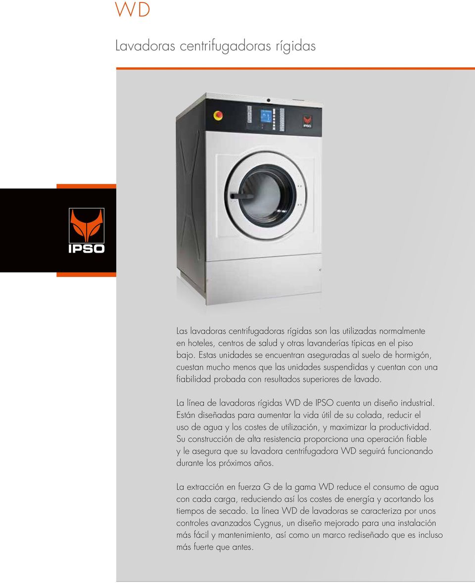 La línea de lavadoras rígidas WD de IPSO cuenta un diseño industrial.