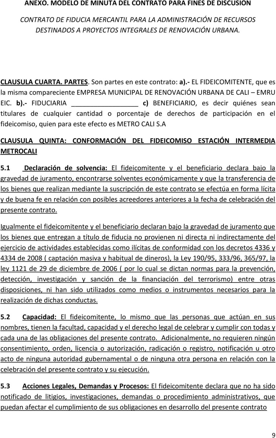 A CLAUSULA QUINTA: CONFORMACIÓN DEL FIDEICOMISO ESTACIÓN INTERMEDIA METROCALI 5.