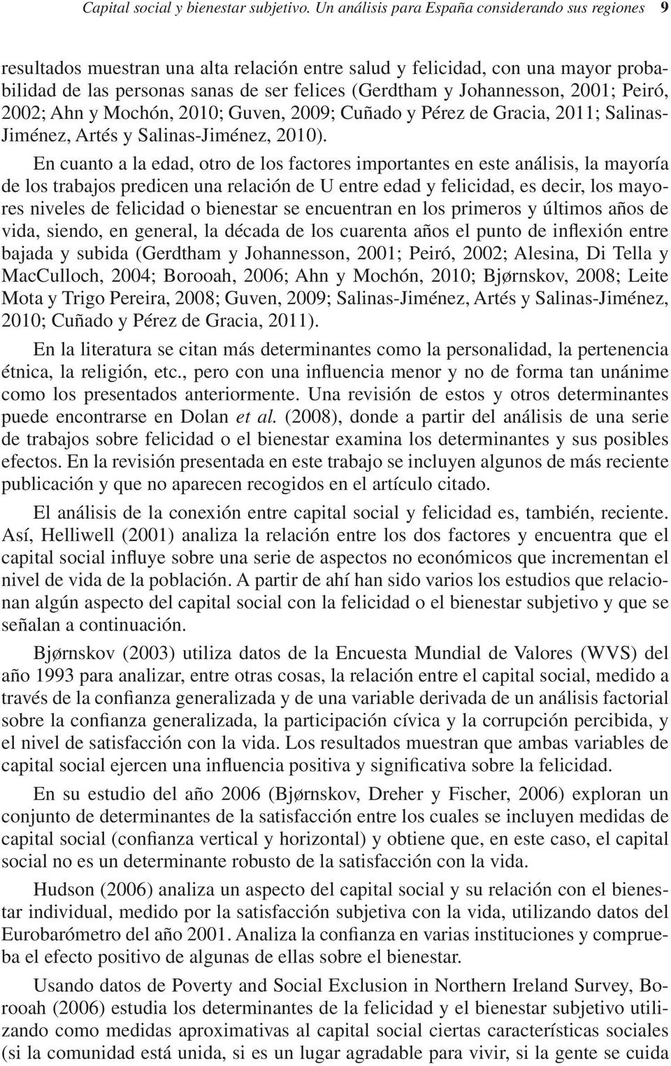 Johannesson, 2001; Peiró, 2002; Ahn y Mochón, 2010; Guven, 2009; Cuñado y Pérez de Gracia, 2011; Salinas- Jiménez, Artés y Salinas-Jiménez, 2010).