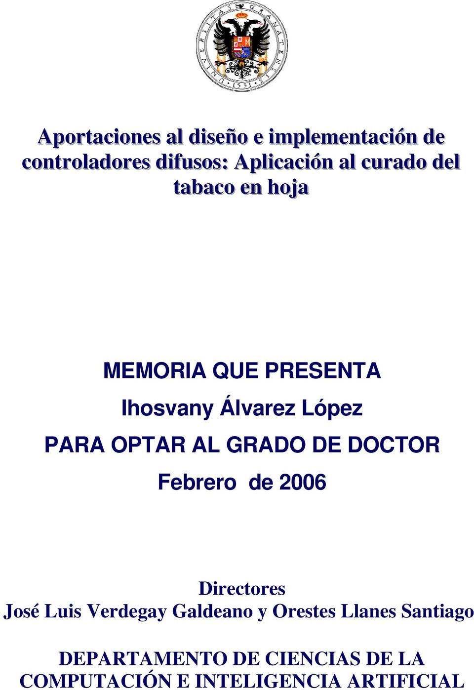 López PARA OPTAR AL GRADO DE DOCTOR Febrero de 2006 Directores José Luis Verdegay