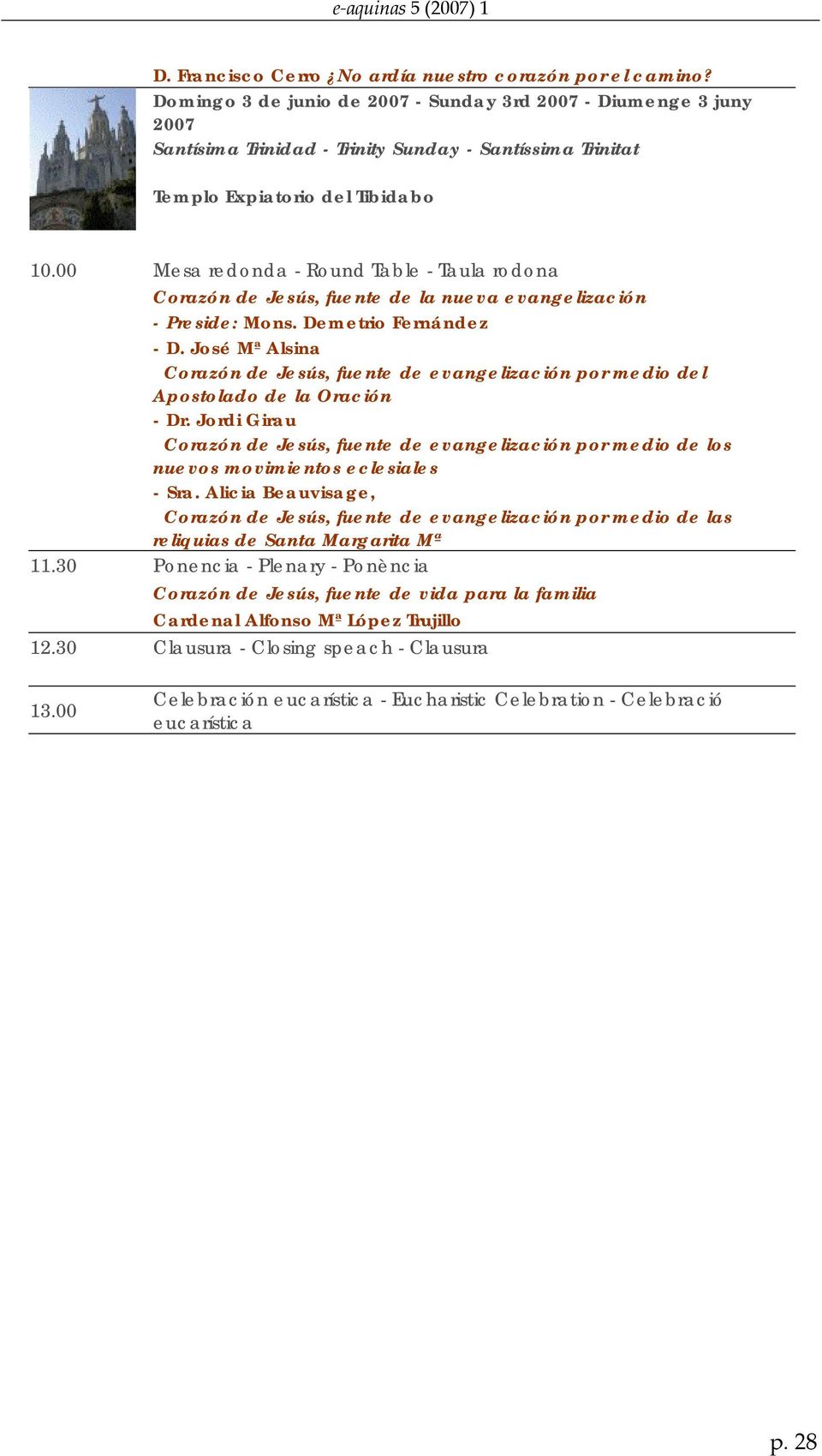 00 Mesa redonda - Round Table - Taula rodona Corazón de Jesús, fuente de la nueva evangelización - Preside: Mons. Demetrio Fernández - D.
