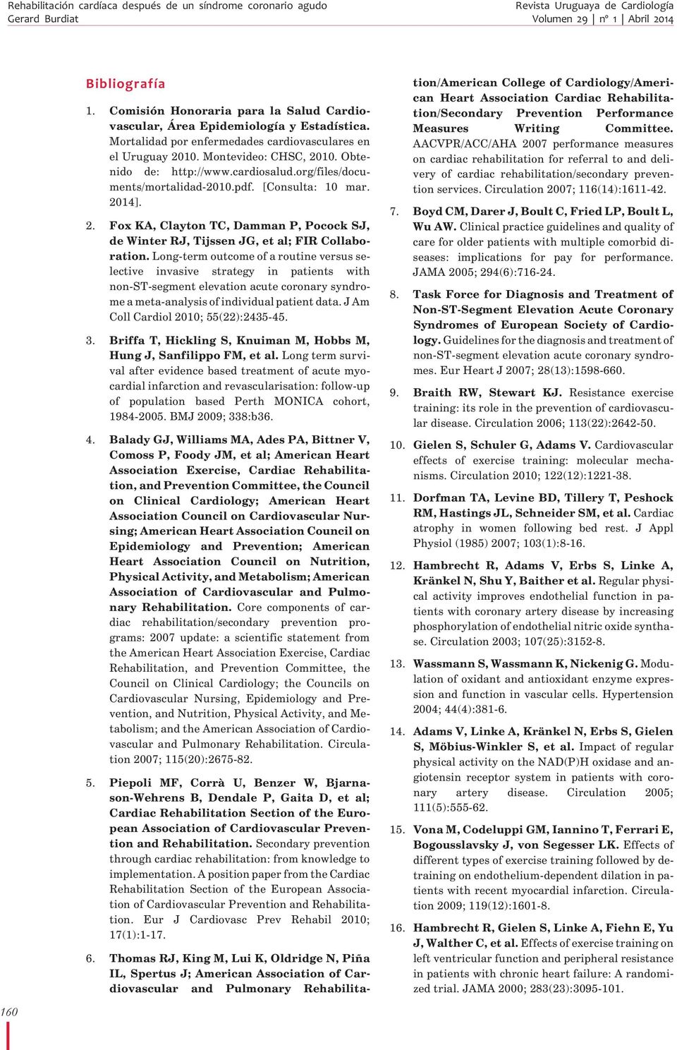 cardiosalud.org/files/documents/mortalidad-2010.pdf. [Consulta: 10 mar. 2014]. 2. Fox KA, Clayton TC, Damman P, Pocock SJ, de Winter RJ, Tijssen JG, et al; FIR Collaboration.