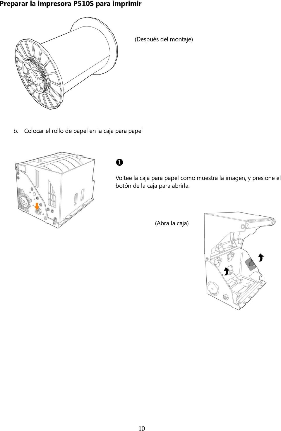 Colocar el rollo de papel en la caja para papel ❶ Voltee