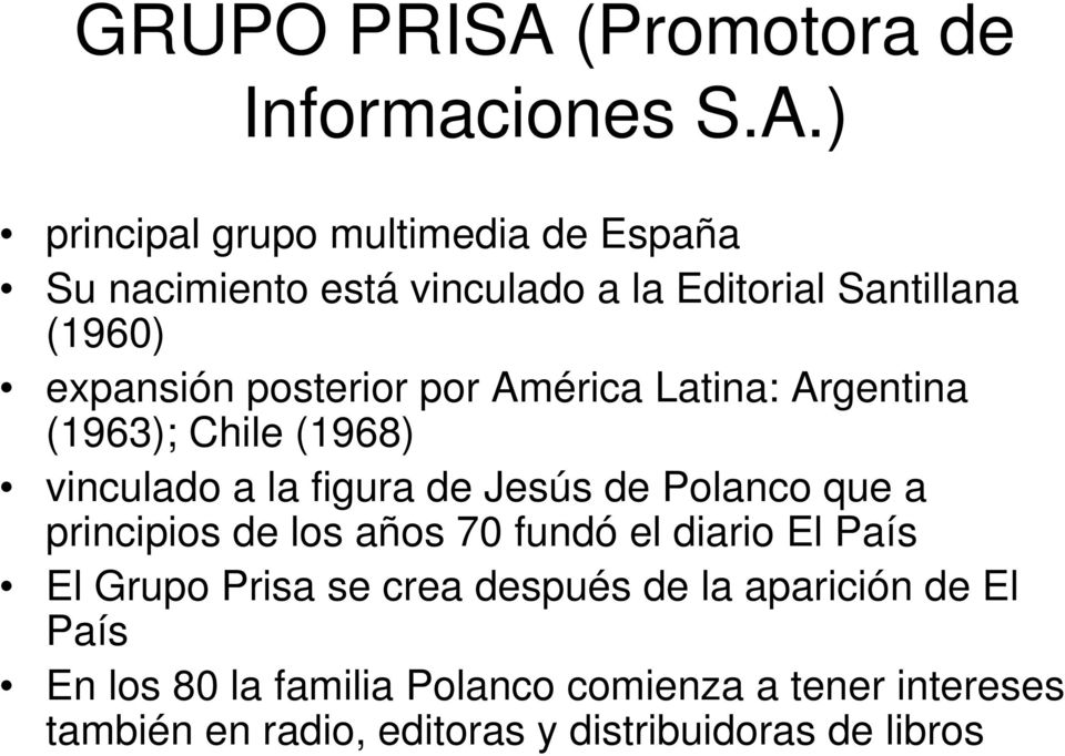 ) principal grupo multimedia de España Su nacimiento está vinculado a la Editorial Santillana (1960) expansión posterior