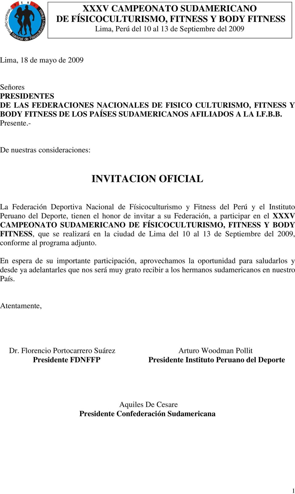 Federación, a participar en el XXXV CAMPEONATO SUDAMERICANO DE FÍSICOCULTURISMO, FITNESS Y BODY FITNESS, que se realizará en la ciudad de Lima del 10 al 13 de Septiembre del 2009, conforme al