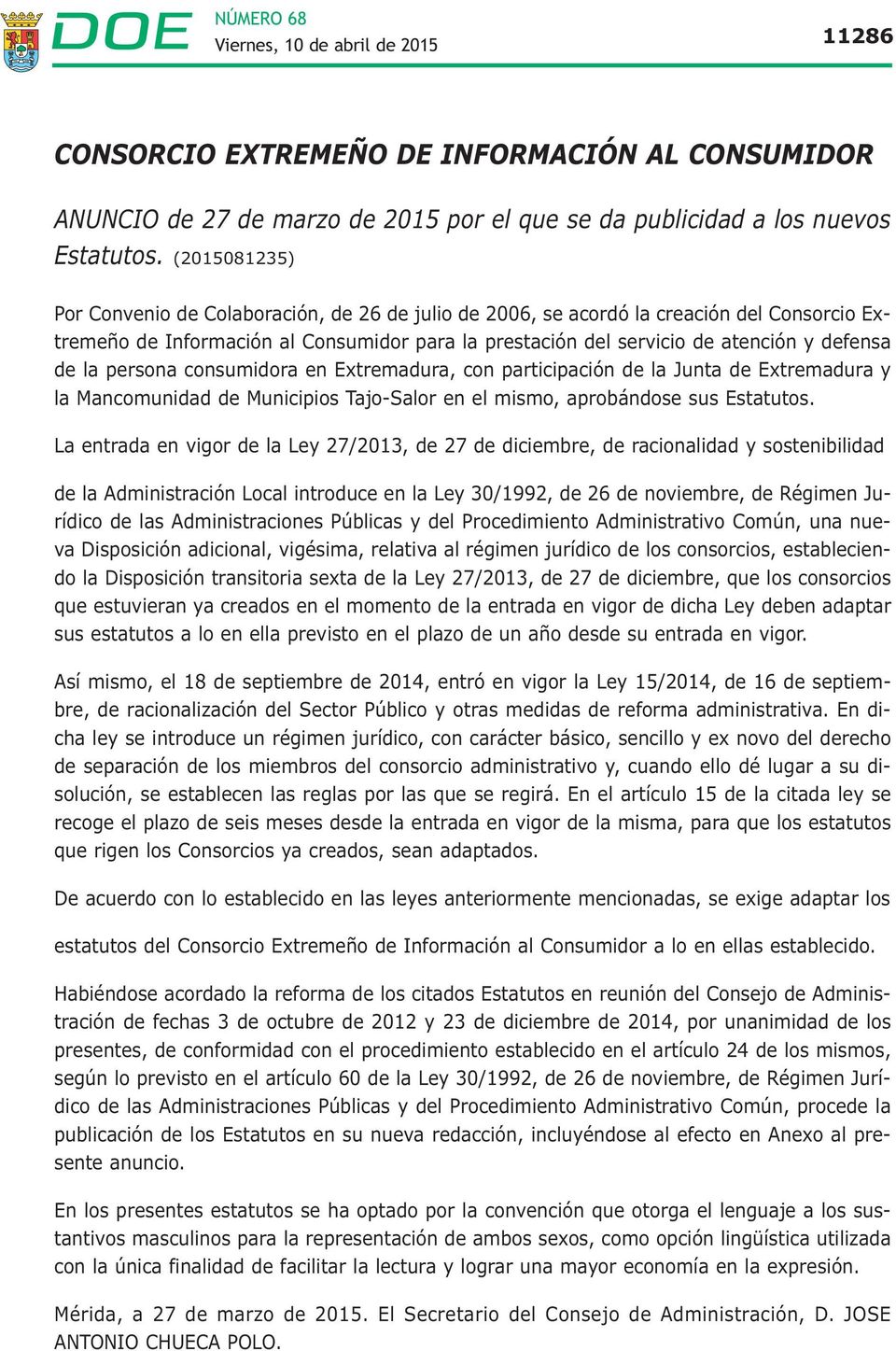 la persona consumidora en Extremadura, con participación de la Junta de Extremadura y la Mancomunidad de Municipios Tajo-Salor en el mismo, aprobándose sus Estatutos.