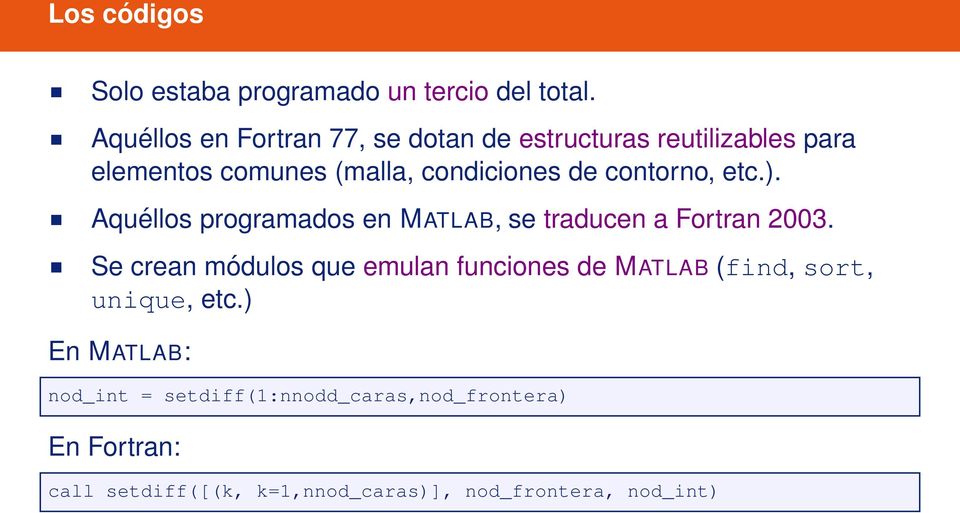 contorno, etc.). Aquéllos programados en MATLAB, se traducen a Fortran 2003.