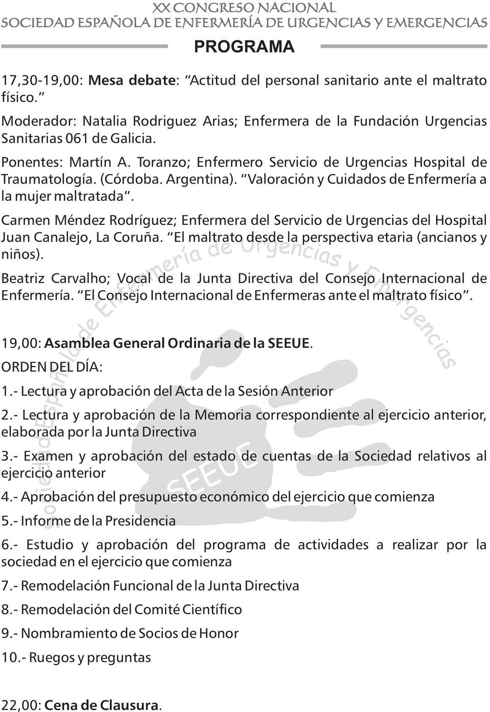 Carmen Méndez Rodríguez; Enfermera del Servicio de Urgencias del Hospital Juan Canalejo, La Coruña. El maltrato desde la perspectiva etaria (ancianos y niños).