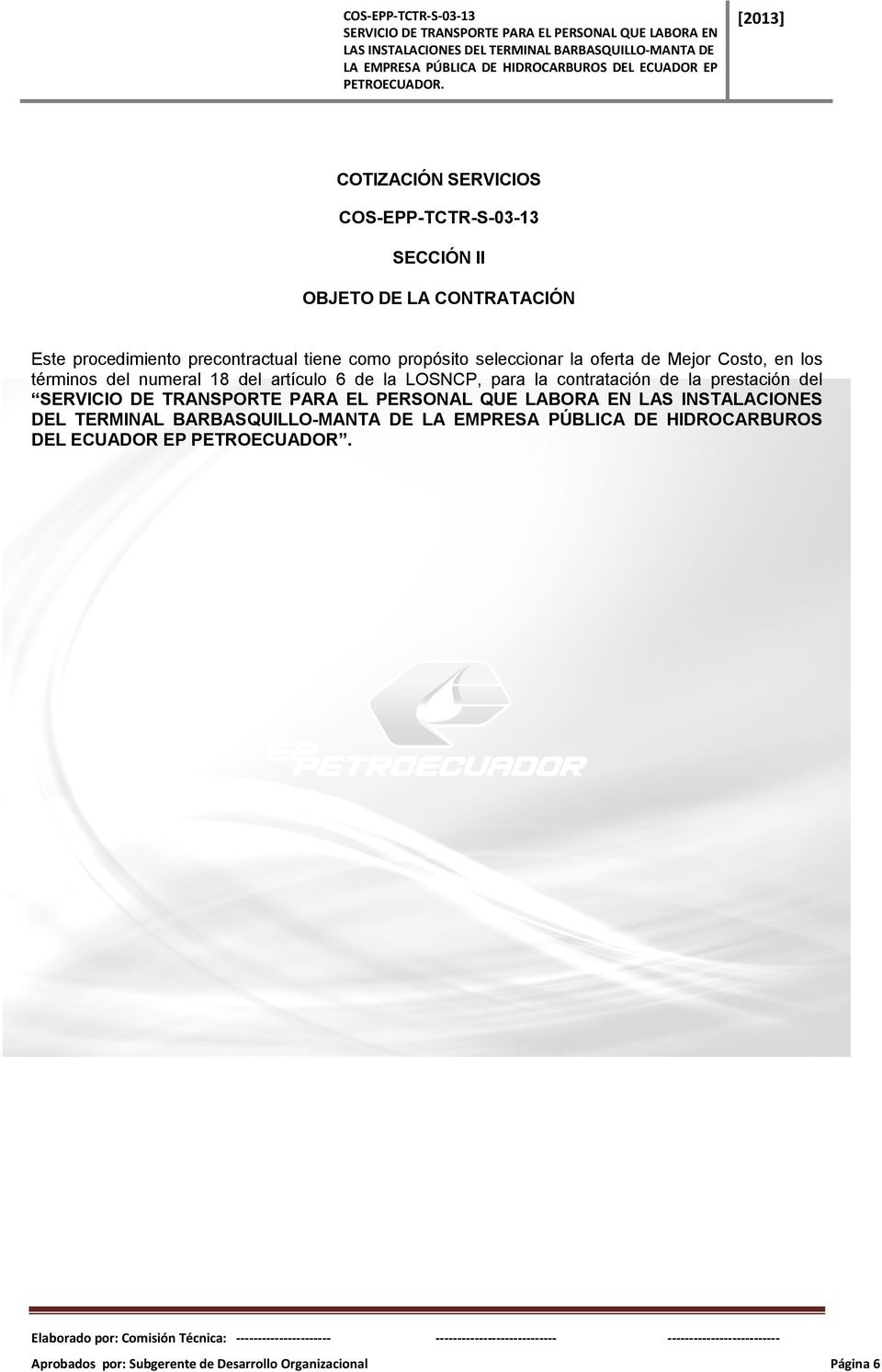 LOSNCP, para la contratación de la prestación del LAS INSTALACIONES DEL TERMINAL BARBASQUILLO-MANTA DE LA EMPRESA