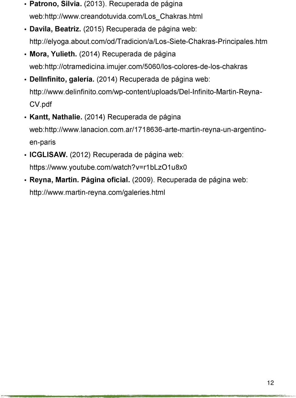 (2014) Recuperada de página web: http://www.delinfinito.com/wp-content/uploads/del-infinito-martin-reyna- CV.pdf Kantt, Nathalie. (2014) Recuperada de página web:http://www.lanacion.com.ar/1718636-arte-martin-reyna-un-argentinoen-paris ICGLISAW.