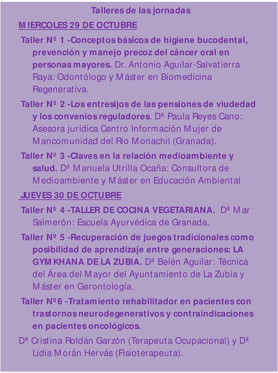 Dª Paula Reyes Cano: Asesora jurídica Centro Información Mujer de Mancomunidad del Rio Monachil (Granada). Taller Nº 3 -Claves en la relación medioambiente y salud.