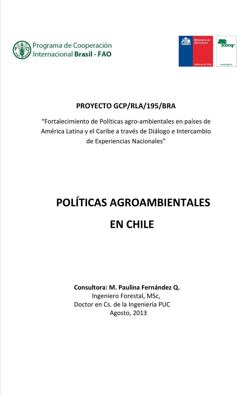 Experiencias Nacionales POLÍTICAS AGROAMBIENTALES EN CHILE Consultora: M.
