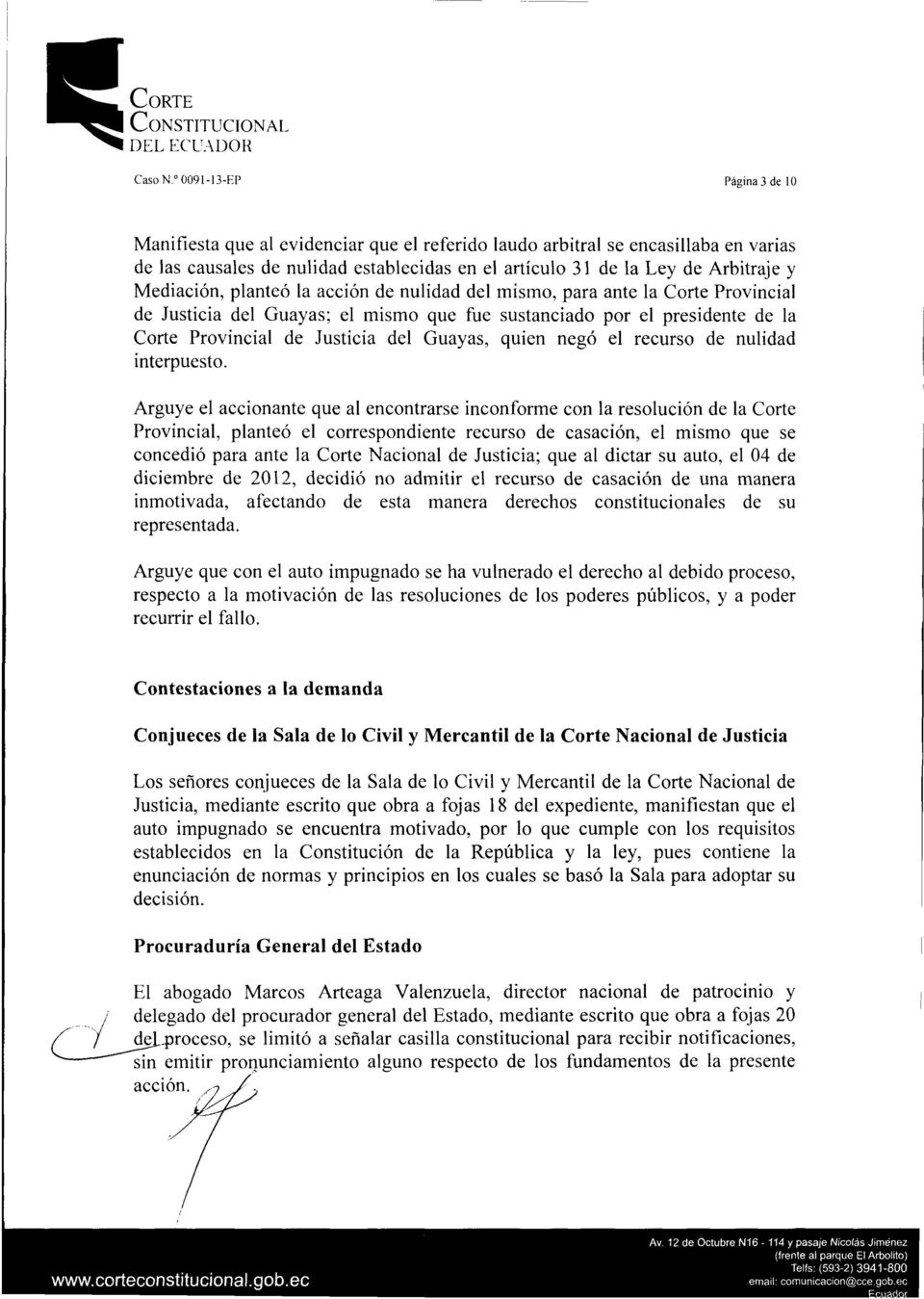 Corte Provincial de Justicia del Guayas, quien negó el recurso de nulidad interpuesto.