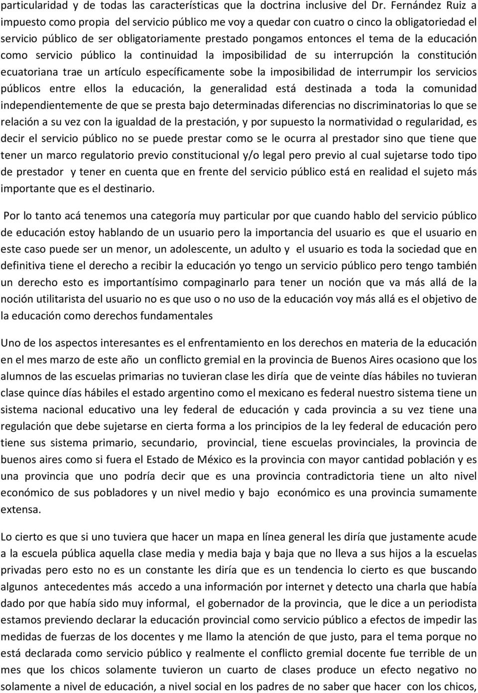 educación como servicio público la continuidad la imposibilidad de su interrupción la constitución ecuatoriana trae un artículo específicamente sobe la imposibilidad de interrumpir los servicios