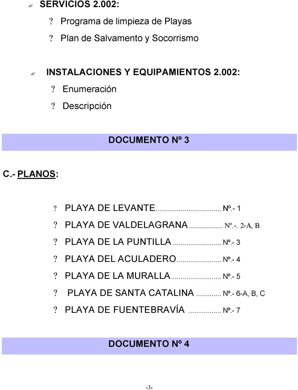 Descripción DOCUMENTO Nº 3 C.- PLANOS:? PLAYA DE LEVANTE... Nº.- 1? PLAYA DE VALDELAGRANA... Nº.-. 2-A, B?