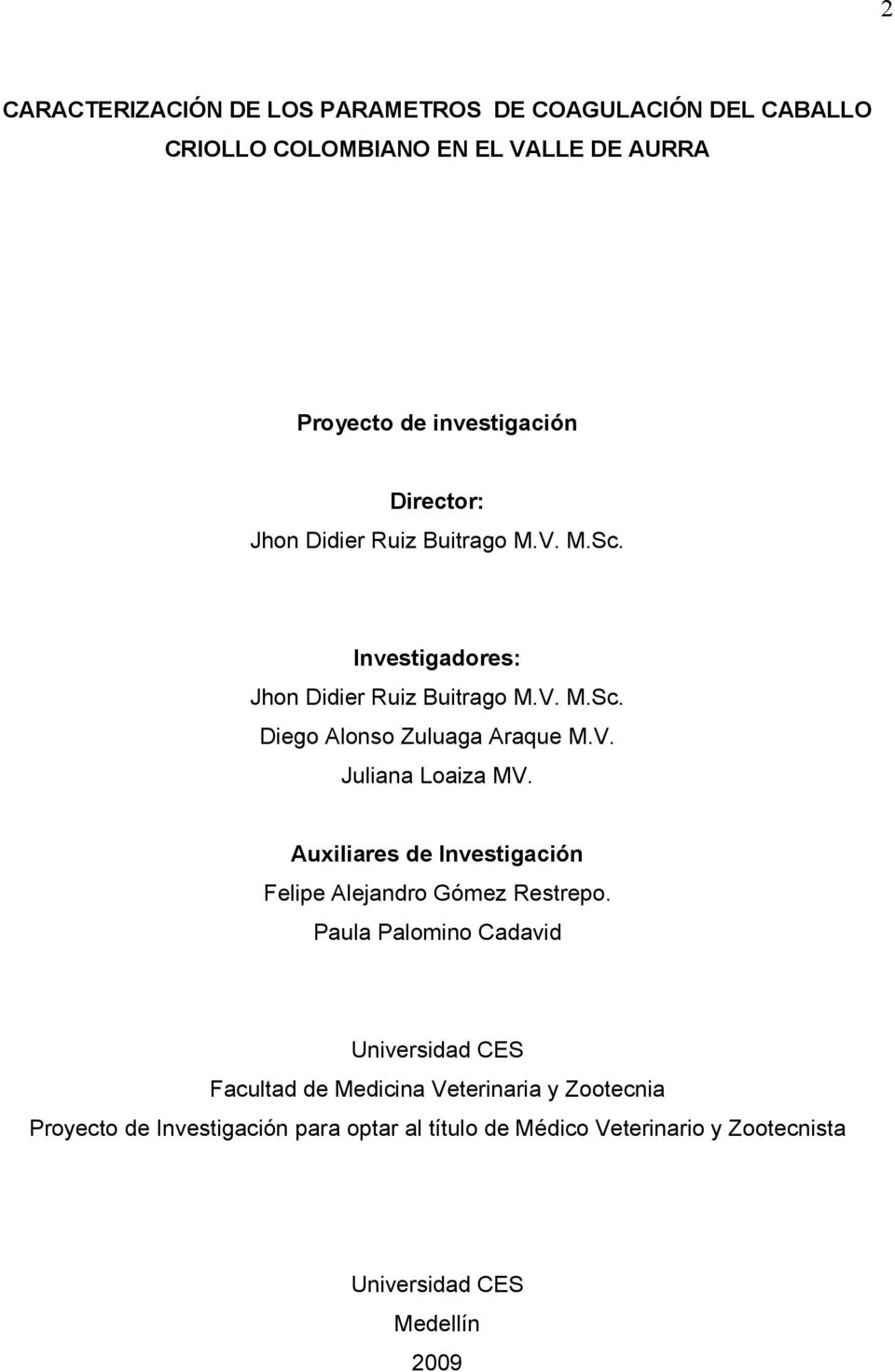 Auxiliares de Investigación Felipe Alejandro Gómez Restrepo.
