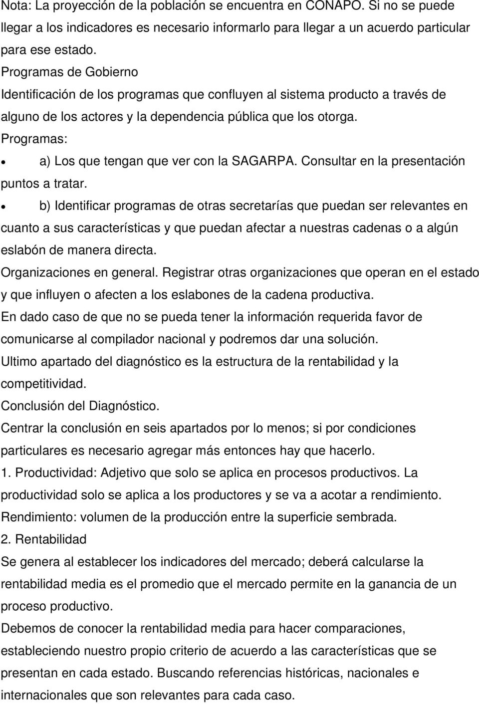 Programas: a) Los que tengan que ver con la SAGARPA. Consultar en la presentación puntos a tratar.