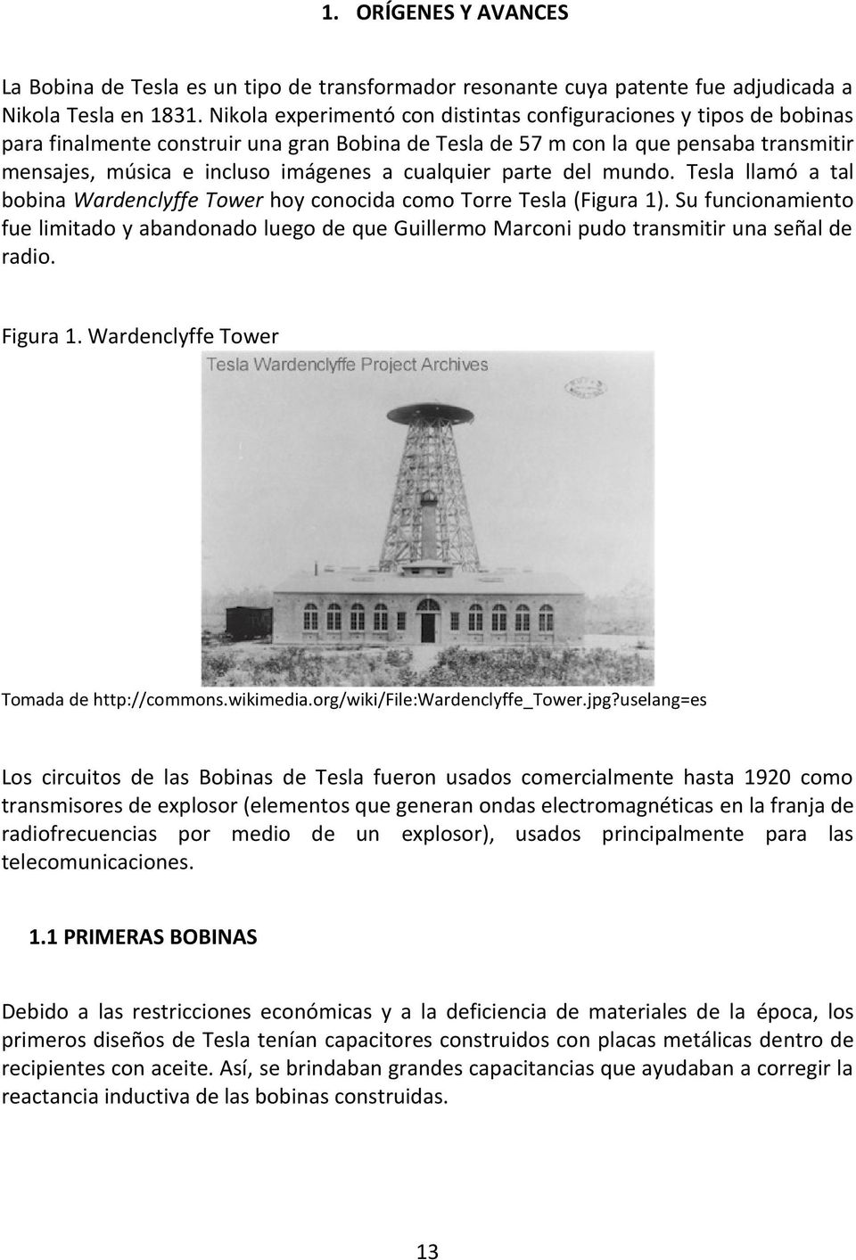 cualquier parte del mundo. Tesla llamó a tal bobina Wardenclyffe Tower hoy conocida como Torre Tesla (Figura 1).