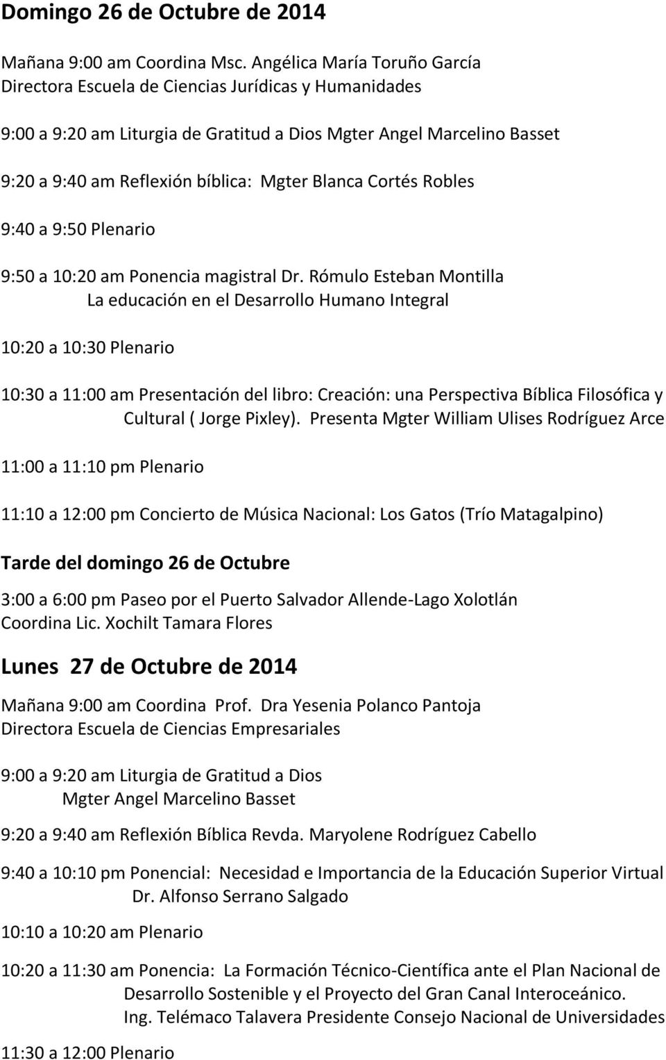 Blanca Cortés Robles 9:40 a 9:50 Plenario 9:50 a 10:20 am Ponencia magistral Dr.