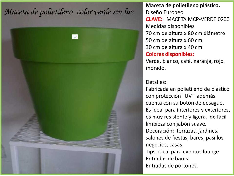 disponibles: Verde, blanco, café, naranja, rojo, morado. Detalles: Fabricada en polietileno de plástico con protección UV además cuenta con su botón de desague.