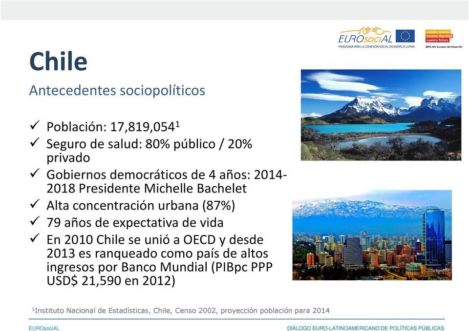 expectativa de vida En 2010 Chile se unió a OECD y desde 2013 es ranqueadocomo paísde altos ingresos porbanco