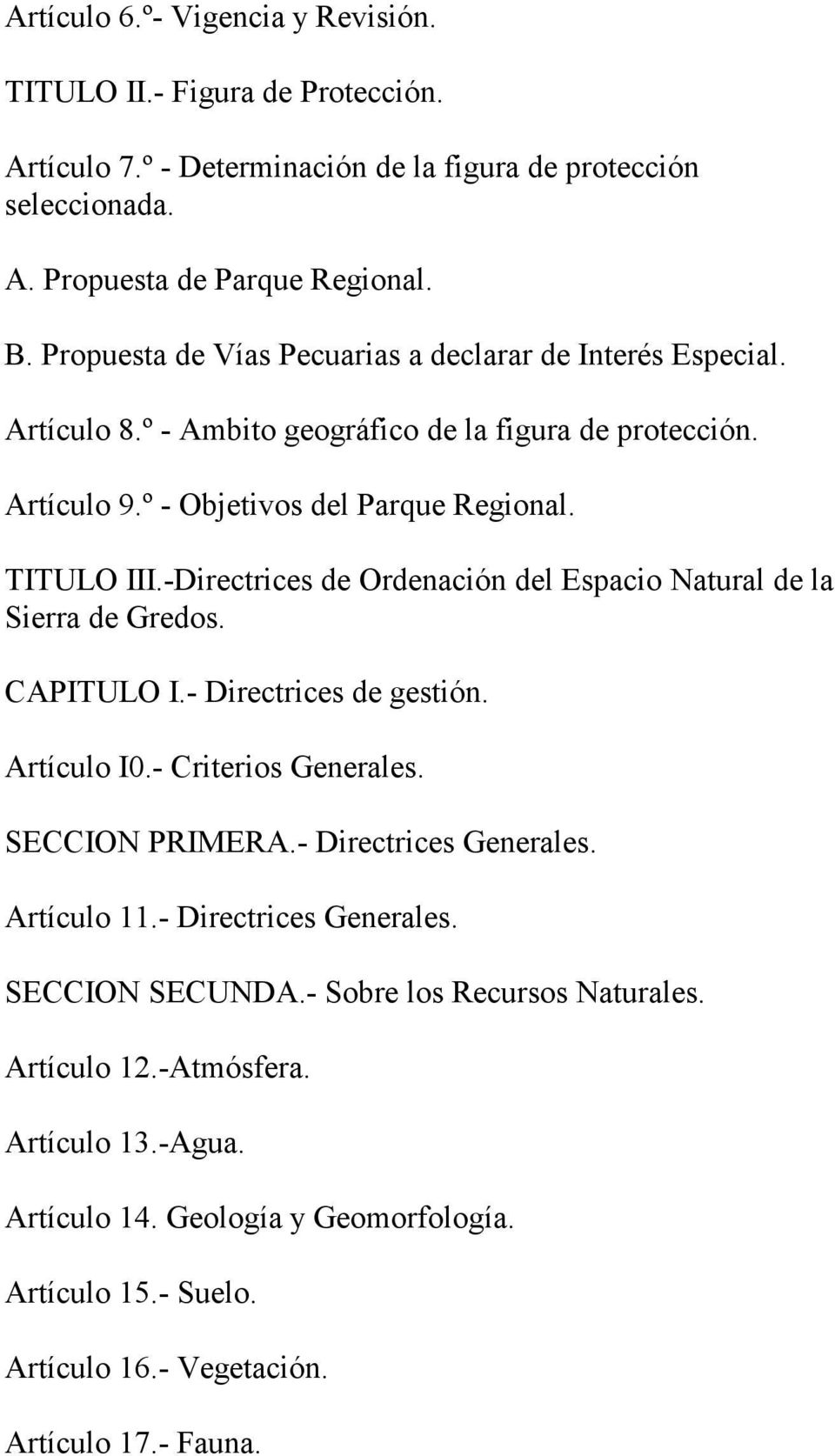 -Directrices de Ordenación del Espacio Natural de la Sierra de Gredos. CAPITULO I.- Directrices de gestión. Artículo I0.- Criterios Generales. SECCION PRIMERA.- Directrices Generales.