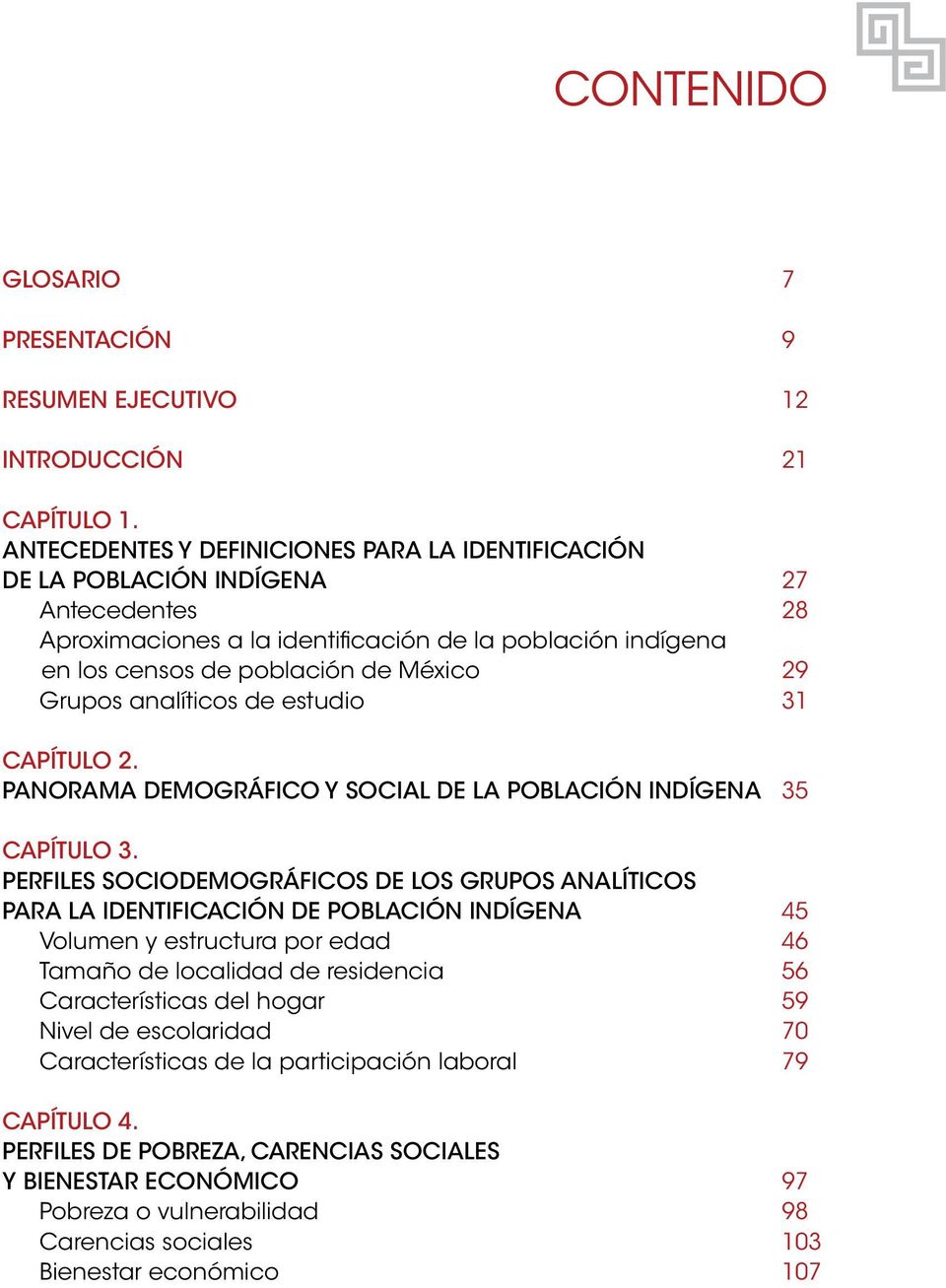 Grupos analíticos de estudio 31 CAPÍTULO 2. PANORAMA DEMOGRÁFICO Y SOCIAL DE LA POBLACIÓN INDÍGENA 35 CAPÍTULO 3.