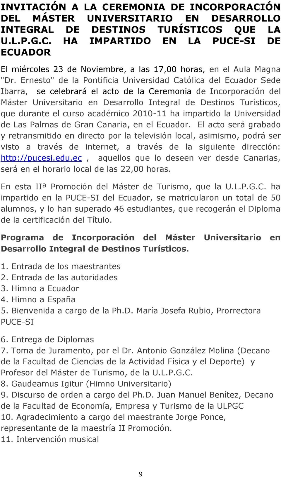 que durante el curso académico 2010-11 ha impartido la Universidad de Las Palmas de Gran Canaria, en el Ecuador.