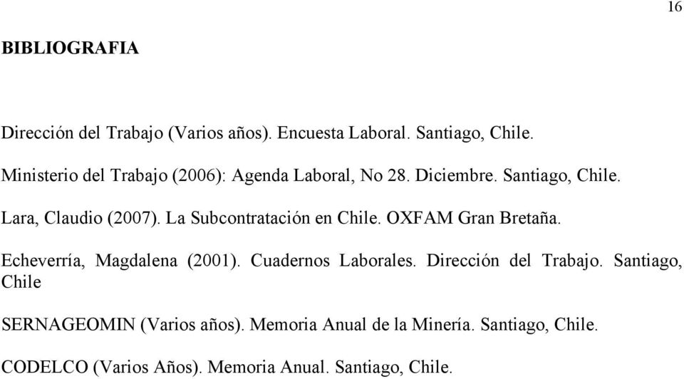La Subcontratación en Chile. OXFAM Gran Bretaña. Echeverría, Magdalena (2001). Cuadernos Laborales.