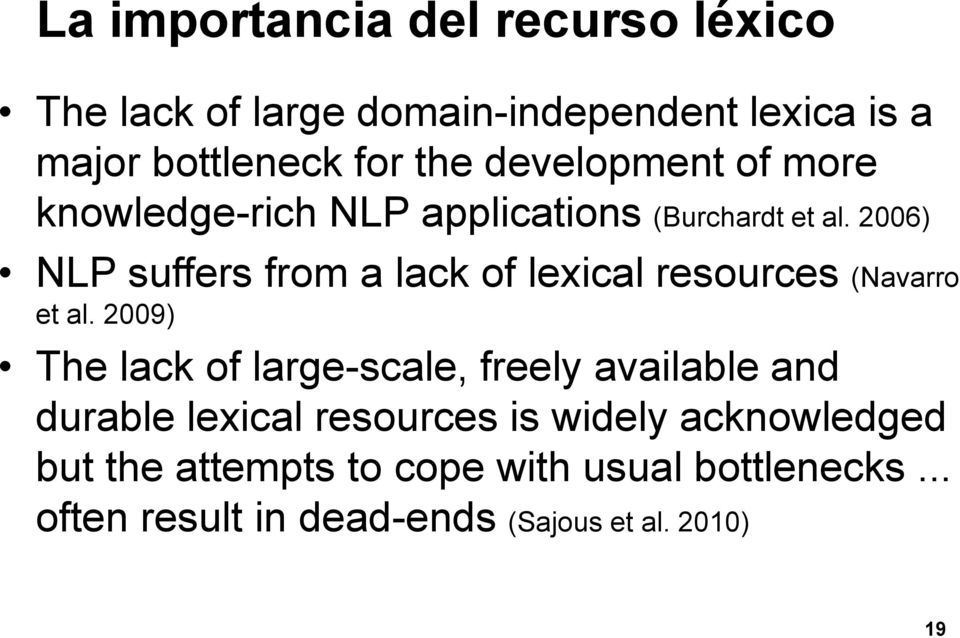 2006) NLP suffers from a lack of lexical resources (Navarro et al.